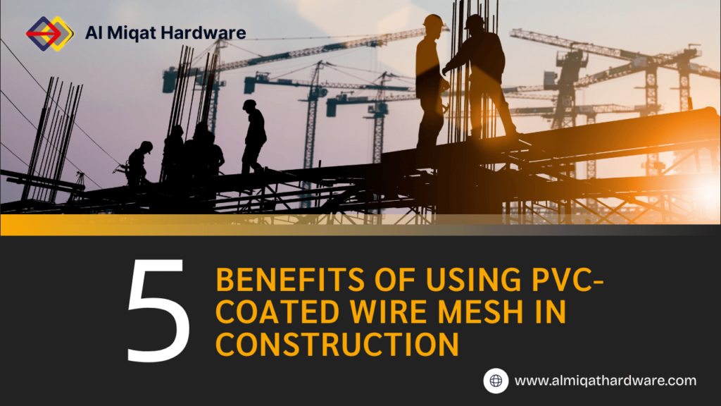 5 Benefits of Using PVC-Coated Wire Mesh in Construction - Al Miqat Hardware