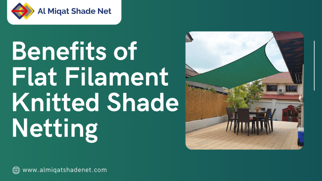 Benefits of Flat Filament Knitted Shade Netting - Al Miqat Hardware