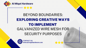 Beyond Boundaries Exploring Creative Ways to Implement Galvanized Wire Mesh for Security Purposes - Al Miqat Hardware