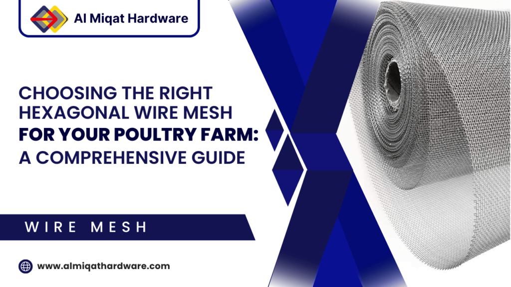 Choosing the Right Hexagonal Wire Mesh for Your Poultry Farm A Comprehensive Guide - Al Miqat Hardware