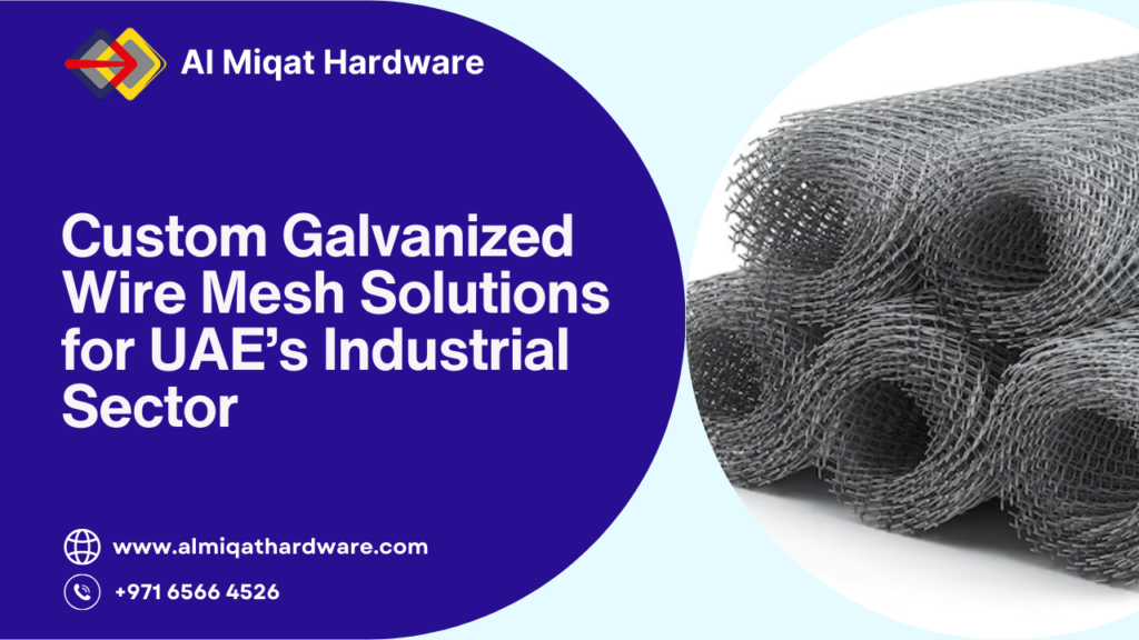 Custom Galvanized Wire Mesh Solutions for UAE’s Industrial Sector