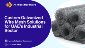 Custom Galvanized Wire Mesh Solutions for UAE’s Industrial Sector