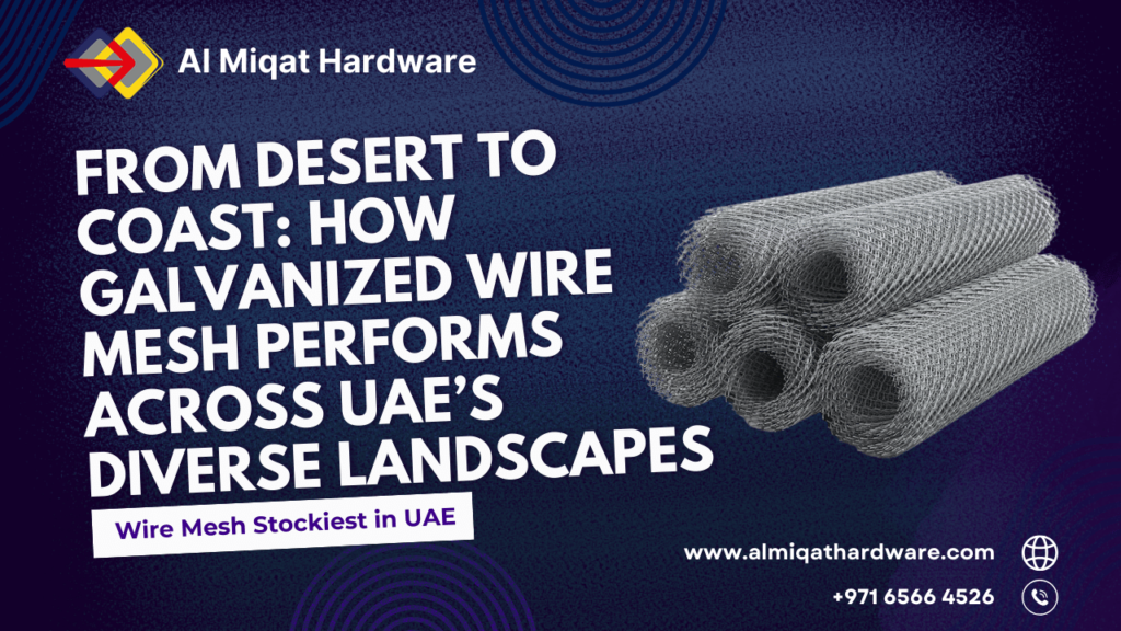 From Desert to Coast: How Galvanized Wire Mesh Performs Across UAE’s Diverse Landscapes