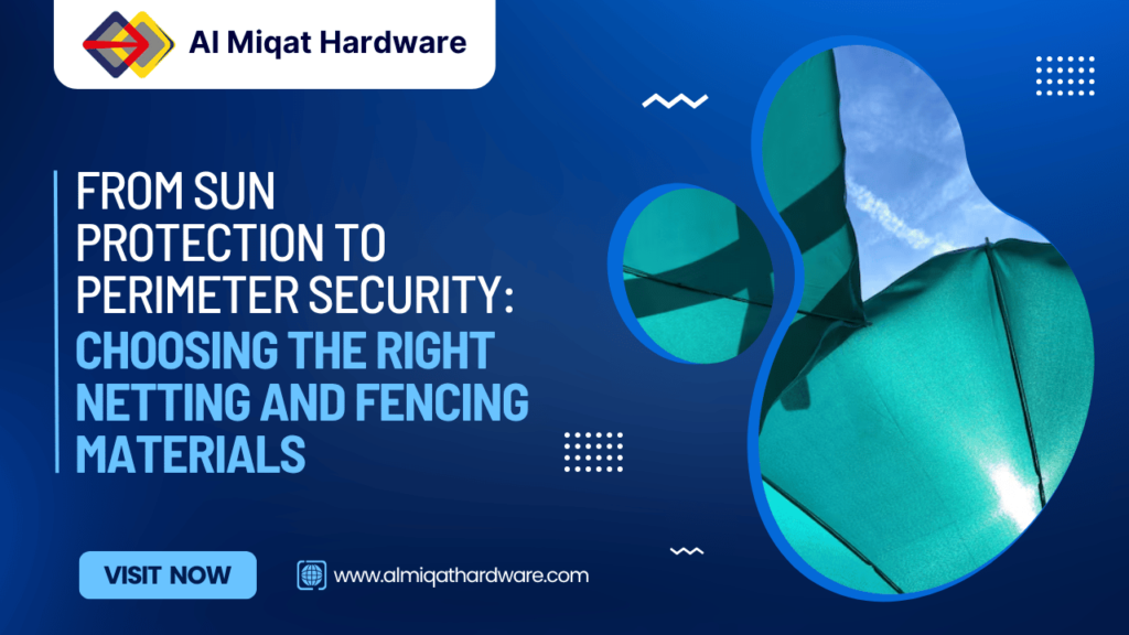 From Sun Protection to Perimeter Security: Choosing the Right Netting and Fencing Materials