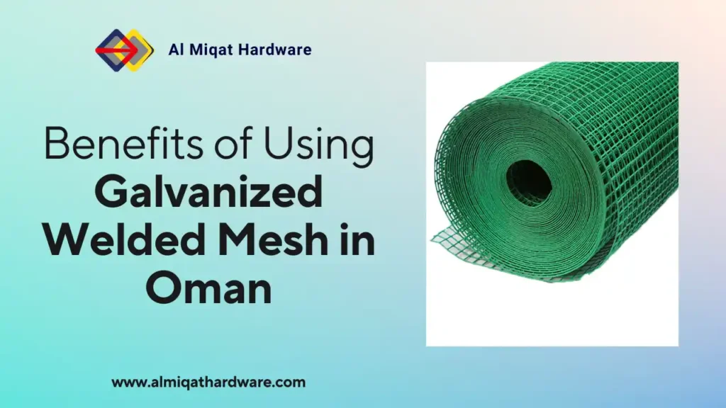 Benefits of Using Galvanized Welded Mesh in Oman