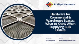 Hardware for Commercial & Warehouse Spaces What to Know When Supplying Bulk Orders