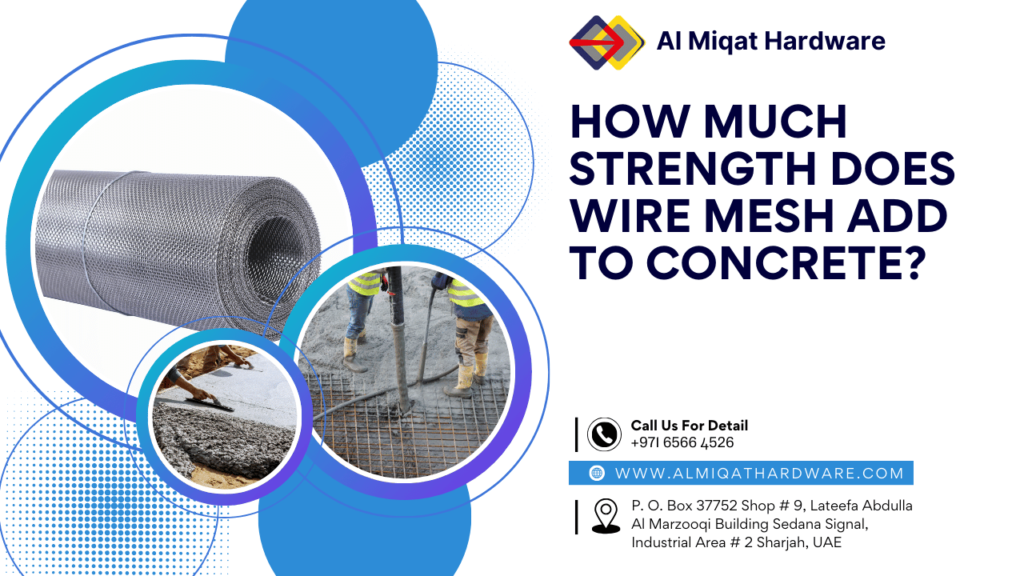 How much strength does wire mesh add to concrete - Al Miqat Hardware