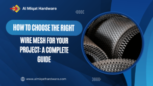 How to Choose the Right Wire Mesh for Your Project A Complete Guide