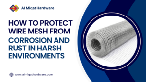 How to Protect Wire Mesh from Corrosion and Rust in Harsh Environments