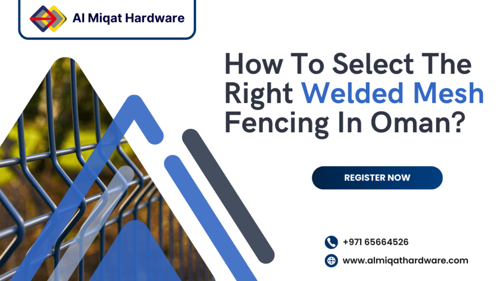 How to select the right welded mesh fencing in Oman?