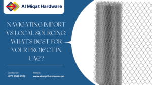 Navigating Import vs Local Sourcing What’s Best for Your Project in UAE
