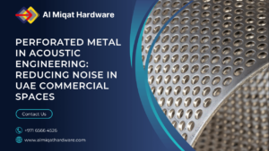 Perforated Metal in Acoustic Engineering: Reducing Noise in UAE Commercial Spaces
