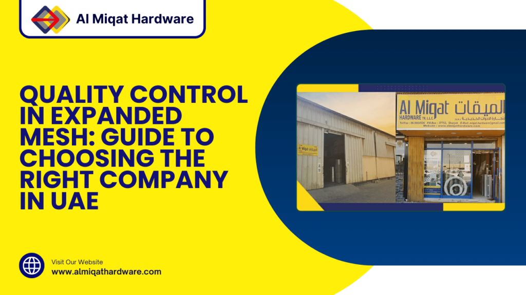 Quality Control in Expanded Mesh Guide to Choosing the Right Company in UAE - Al Miqat Hardware