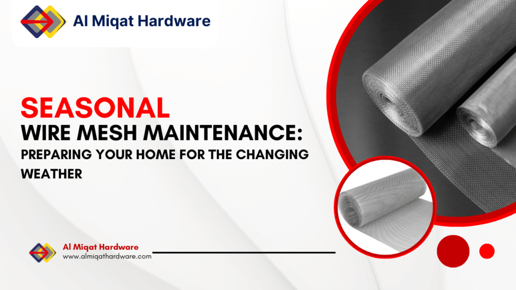 Seasonal Wire Mesh Maintenance Preparing Your Home for the Changing Weather