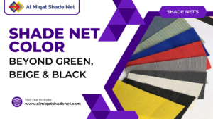 Shade Net Color beyond Green, Beige & Black - Al Miqat Hardware