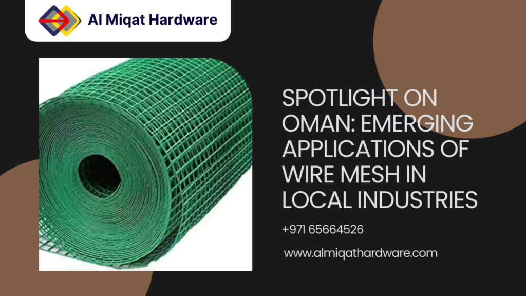Spotlight on Oman Emerging Applications of Wire Mesh in Local Industries