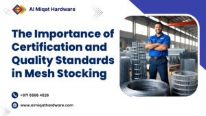 The Importance of Certification and Quality Standards in Mesh Stocking - wire mesh stockiest UAE