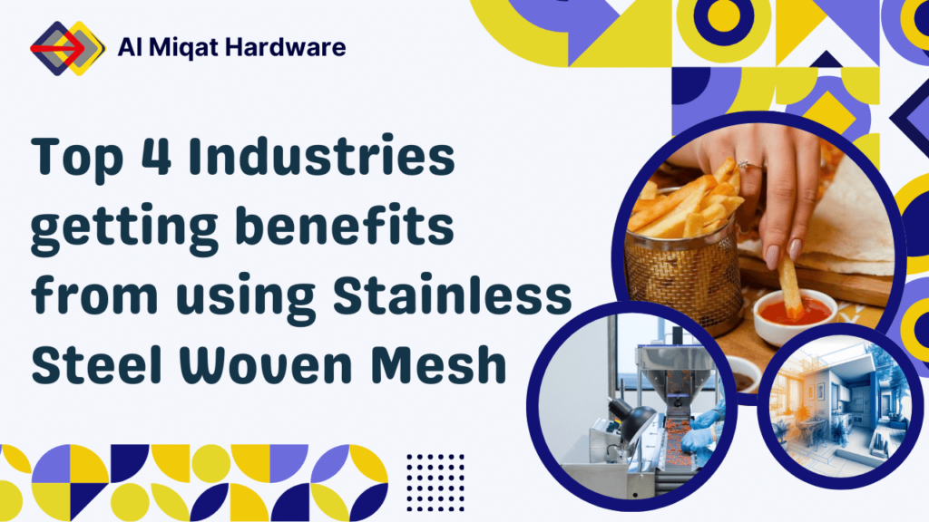 Top 4 Industries getting benefits from using Stainless Steel Woven Mesh - Al Miqat Hardware