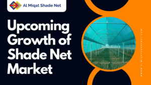 Upcoming Growth of Shade Net Market Al Miat Hardware