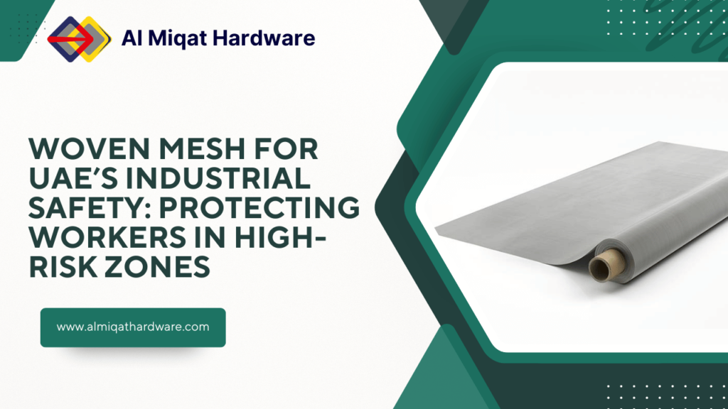 Woven Mesh for UAE’s Industrial Safety Protecting Workers in High-Risk Zones